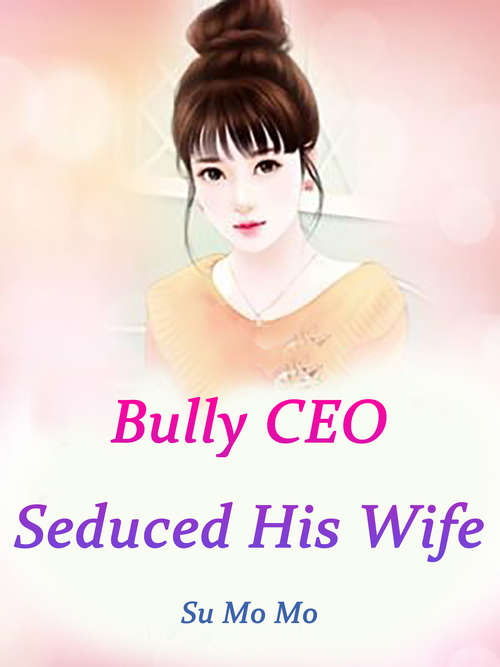 Book cover of Bully CEO Seduced His Wife: Volume 2 (Volume 2 #2)