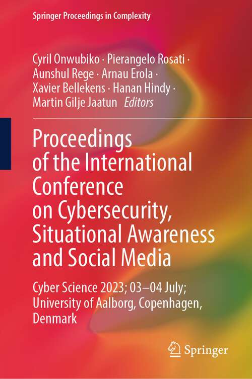 Book cover of Proceedings of the International Conference on Cybersecurity, Situational Awareness and Social Media: Cyber Science 2023; 03–04 July; University of Aalborg, Copenhagen, Denmark (1st ed. 2024) (Springer Proceedings in Complexity)