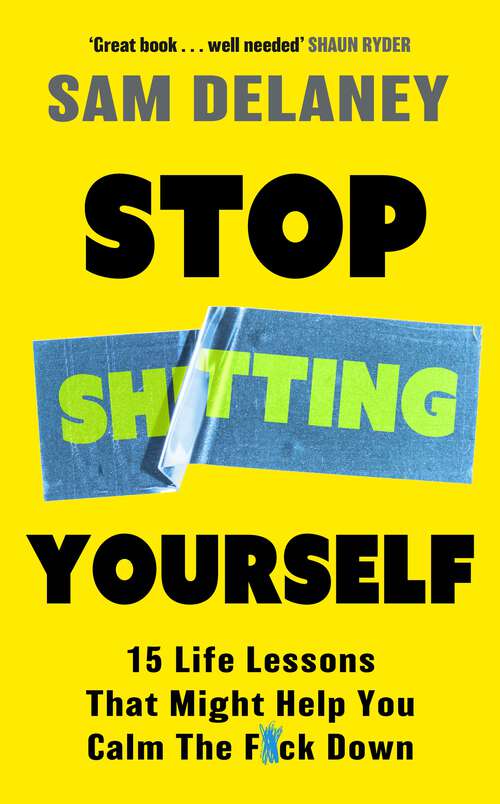 Book cover of Stop Sh*tting Yourself: 15 Life Lessons That Might Help You Calm The F*ck Down