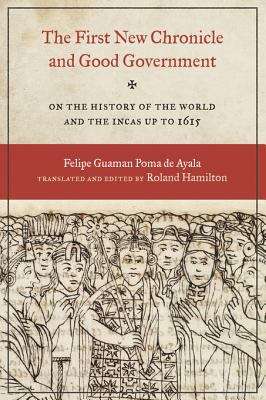 Book cover of The First New Chronicle and Good Government: On the History of the World and the Incas up to 1615