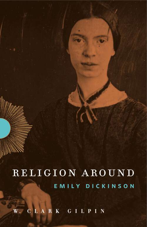 Book cover of Religion Around Emily Dickinson (Religion Around #2)