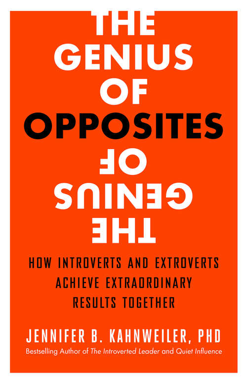 Book cover of The Genius of Opposites: How Introverts and Extroverts Achieve Extraordinary Results Together