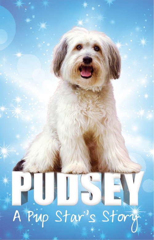 Book cover of Pudsey: A Pup Star's Story