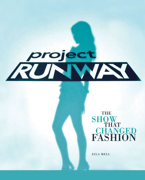 Book cover of Project Runway: The Show That Changed Fashion