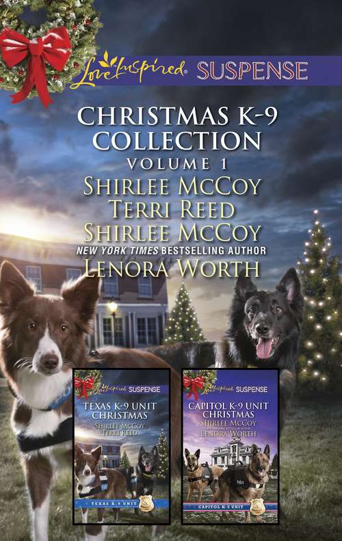 Christmas K-9 Collection Volume 1: Holiday Hero\Rescuing Christmas\Protecting Virginia\Guarding Abigail (Texas K-9 Unit)