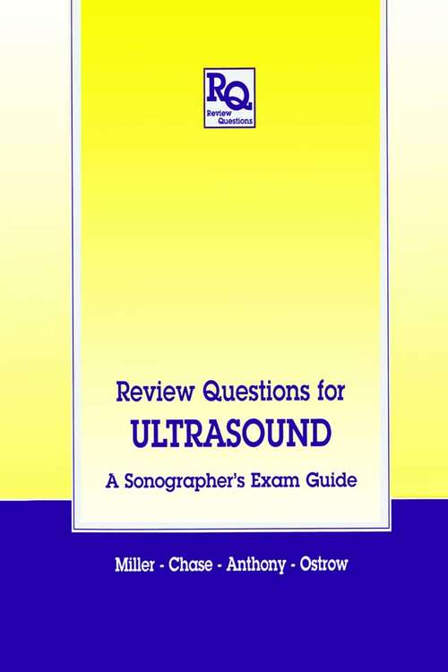 Review Questions for Ultrasound: A Sonographer's Exam Guide