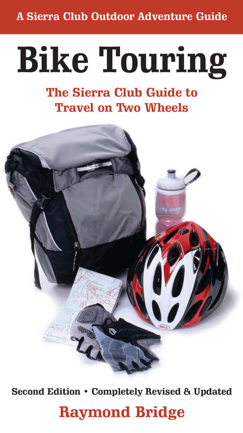 Book cover of Bike Touring: The Sierra Club Guide to Travel on Two Wheels (2)