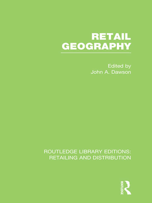 Book cover of Retail Geography (Routledge Library Editions: Retailing and Distribution)