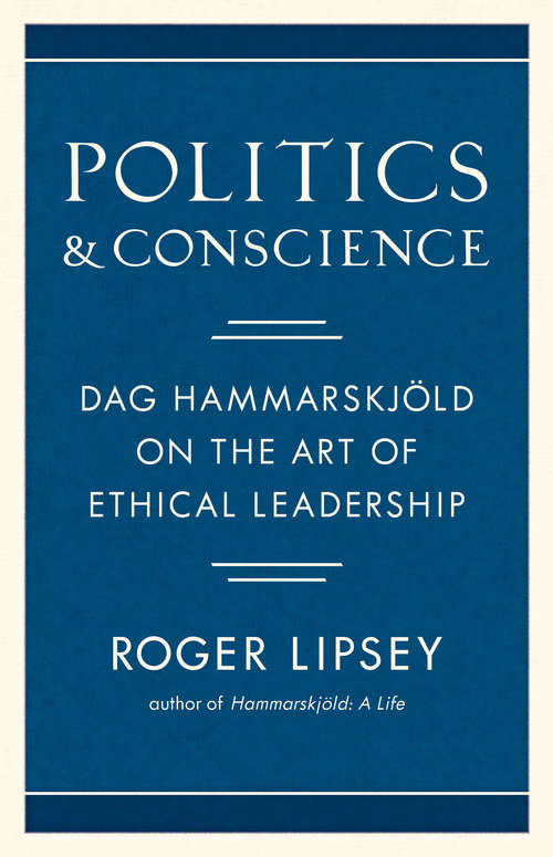 Book cover of Politics and Conscience: Dag Hammarskjold on the Art of Ethical Leadership