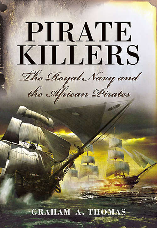 Pirate Killers: The Royal Navy and the African Pirates