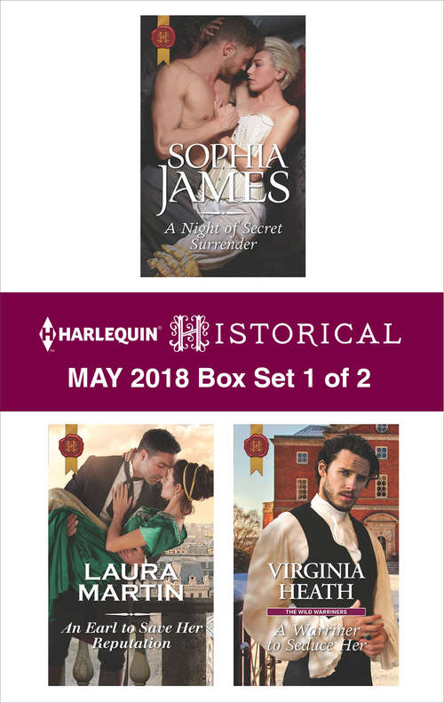 Harlequin Historical May 2018 - Box Set 1 of 2: A Night of Secret Surrender\An Earl to Save Her Reputation\A Warriner to Seduce Her