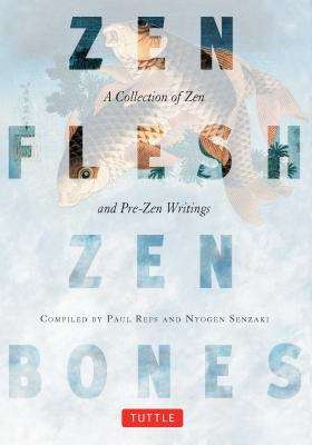 Book cover of Zen Flesh, Zen Bones: A Collection of Zen and Pre-Zen Writings