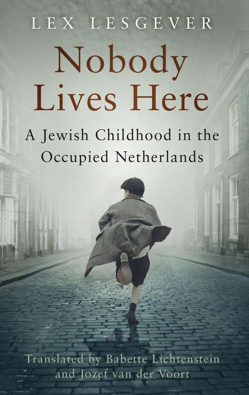 Book cover of Nobody Lives Here: A Jewish Childhood in the Occupied Netherlands