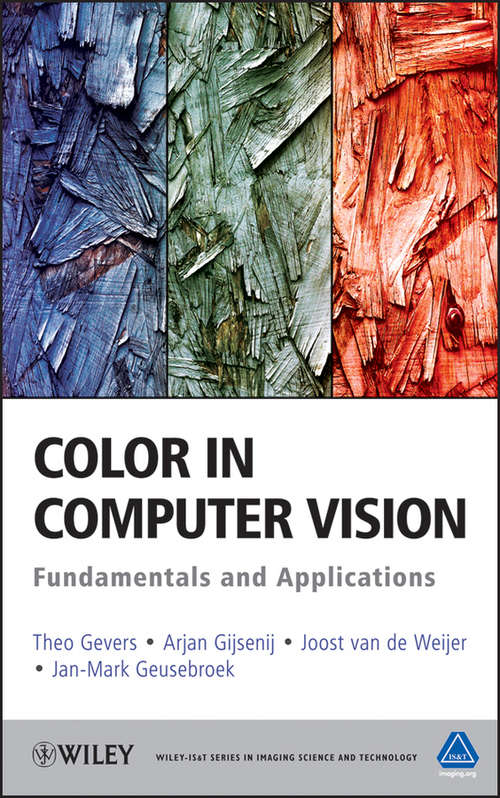 Color in Computer Vision: Fundamentals and Applications (The Wiley-IS&T Series in Imaging Science and Technology #23)