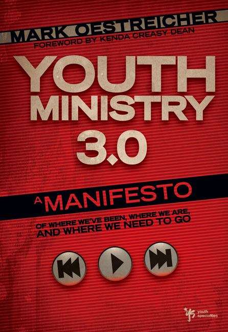 Book cover of Youth Ministry 3.0: A Manifesto of Where We've Been, Where We Are and Where We Need To Go