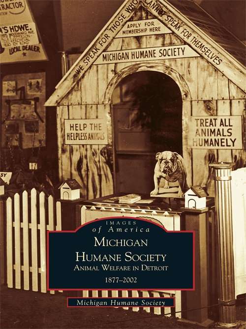 Book cover of Michigan Humane Society: Animal Welfare in Detroit, 1877-2002