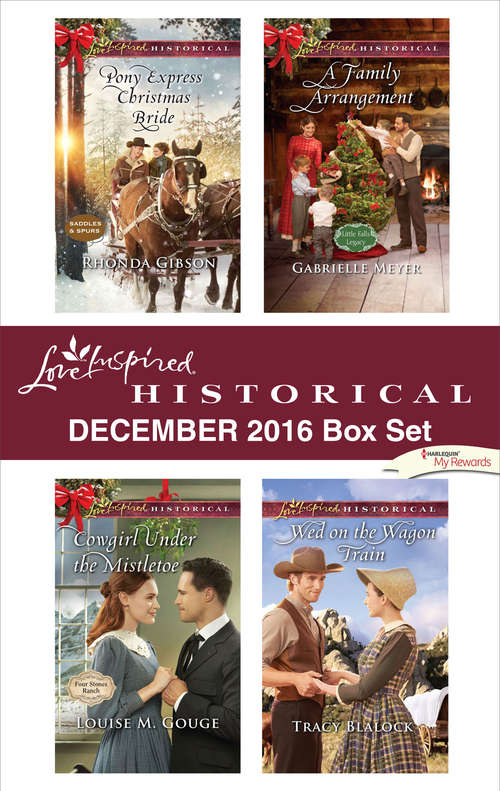 Harlequin Love Inspired Historical December 2016 Box Set: Pony Express Christmas Bride\Cowgirl Under the Mistletoe\A Family Arrangement\Wed on the Wagon Train