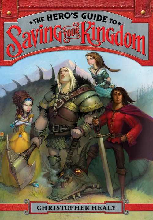 The Hero's Guide to Saving Your Kingdom: The Hero's Guide To Saving Your Kingdom, The Hero's Guide To Storming The Castle, The Hero's Guide To Being An Outlaw (Hero's Guide #1)