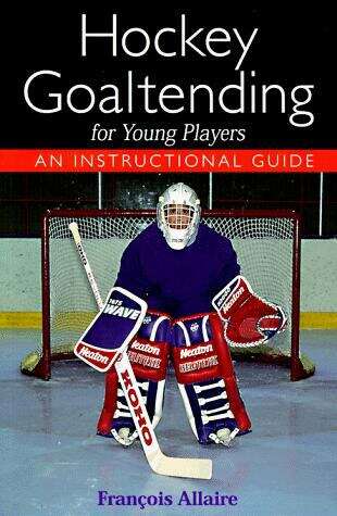 Book cover of Hockey Goaltending for Young Players: An Instructional Guide