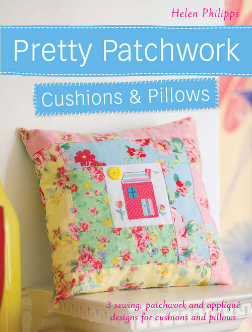Book cover of Pretty Patchwork Cushions & Pillows