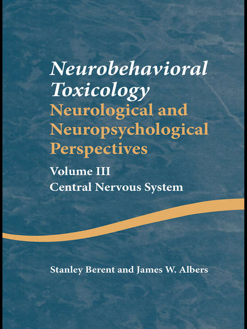 Neurobehavioral Toxicology: Central Nervous System (Studies on Neuropsychology, Neurology and Cognition)