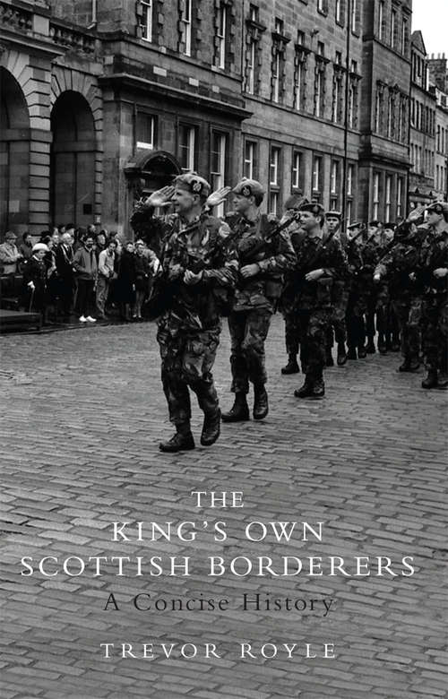 Book cover of The King's Own Scottish Borderers: A Concise History