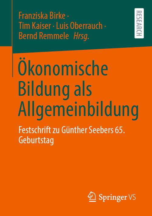 Book cover of Ökonomische Bildung als Allgemeinbildung: Festschrift zu Günther Seebers 65. Geburtstag (1. Aufl. 2023)