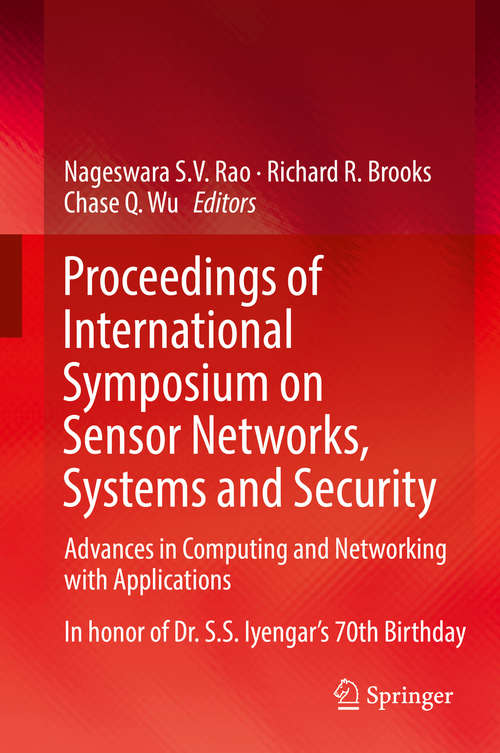 Proceedings of International Symposium on Sensor Networks, Systems and Security: Advances In Computing And Networking With Applications