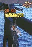 Book cover of Oil Rig Roughneck (Cool Adventure Careers)