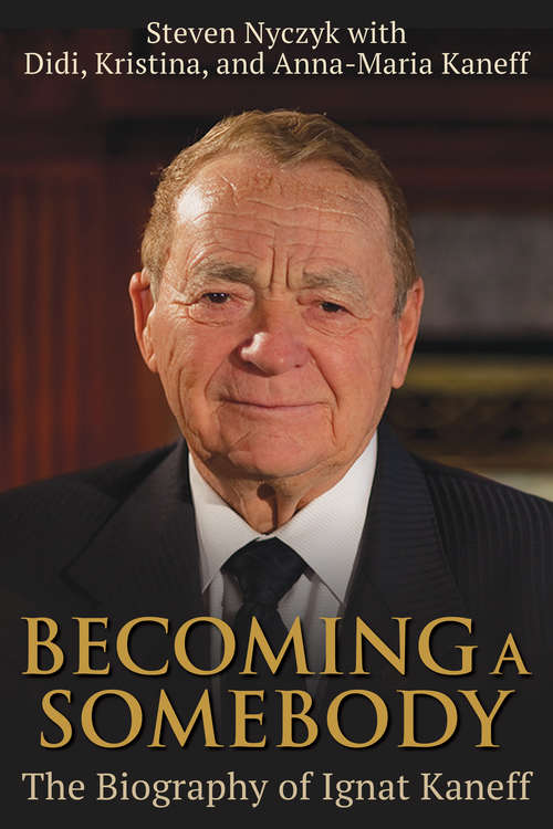 Book cover of Becoming a Somebody: The Biography of Ignat Kaneff