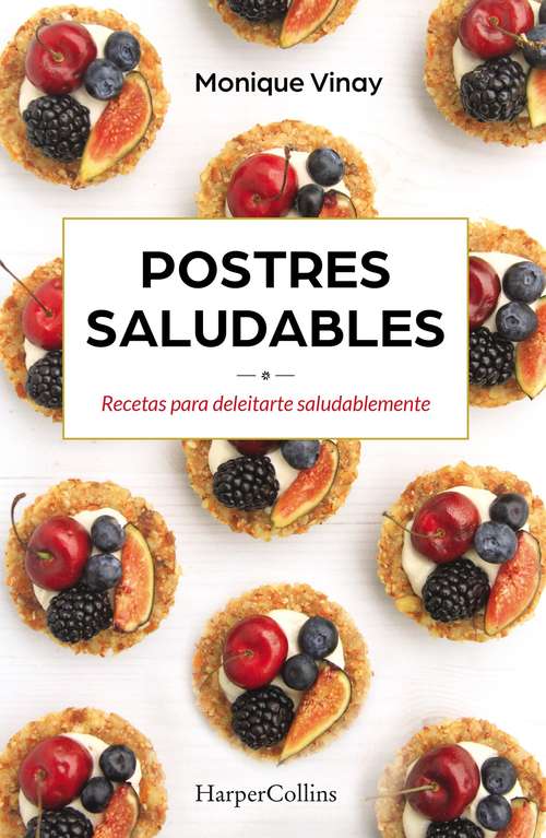 Book cover of Postres saludables: Recetas para deleitarte saludablemente