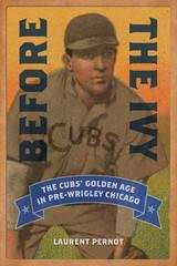 Book cover of Before the Ivy: The Cubs' Golden Age in Pre-Wrigley Chicago