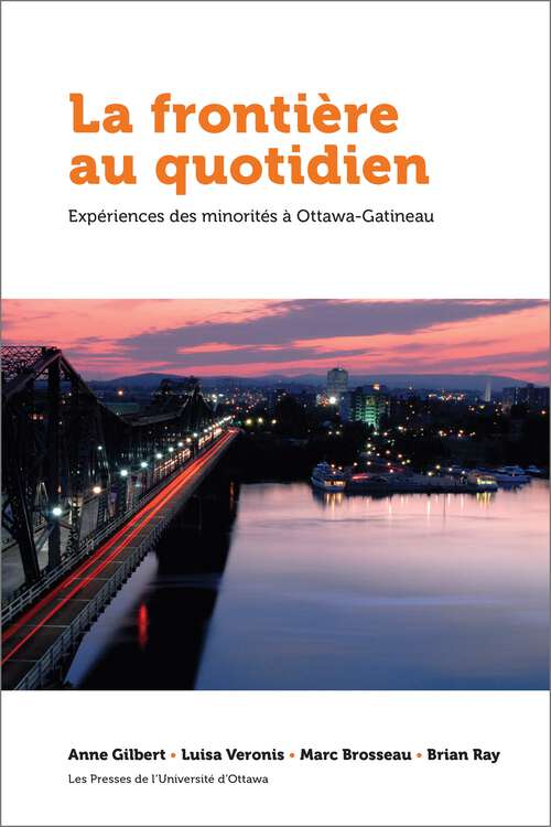 Book cover of La frontière au quotidien: Expériences des minorités à Ottawa-Gatineau (Politique et politiques publiques)