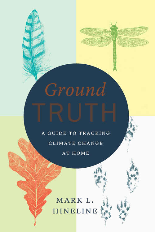 Book cover of Ground Truth: A Guide to Tracking Climate Change at Home