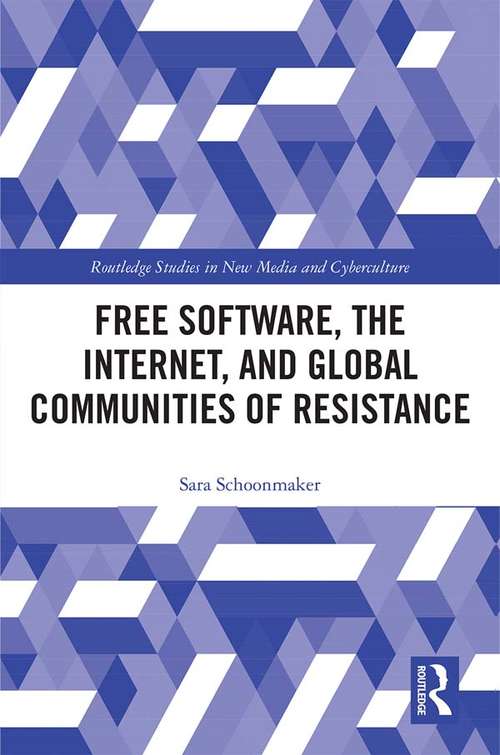 Book cover of Free Software, the Internet, and Global Communities of Resistance: Hacking the Global (Routledge Studies in New Media and Cyberculture)