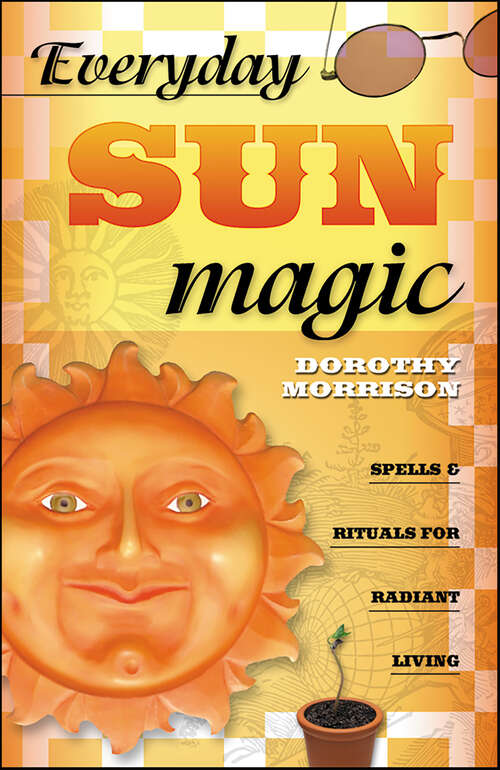 Book cover of Everyday Sun Magic: Spells & Rituals for Radiant Living (Dorothy Morrison's Everyday Magic)