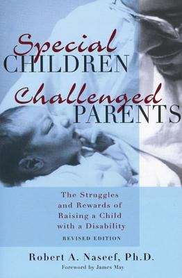 Book cover of Special Children, Challenged Parents: The Struggles and Rewards of Raising a Child with a Disability