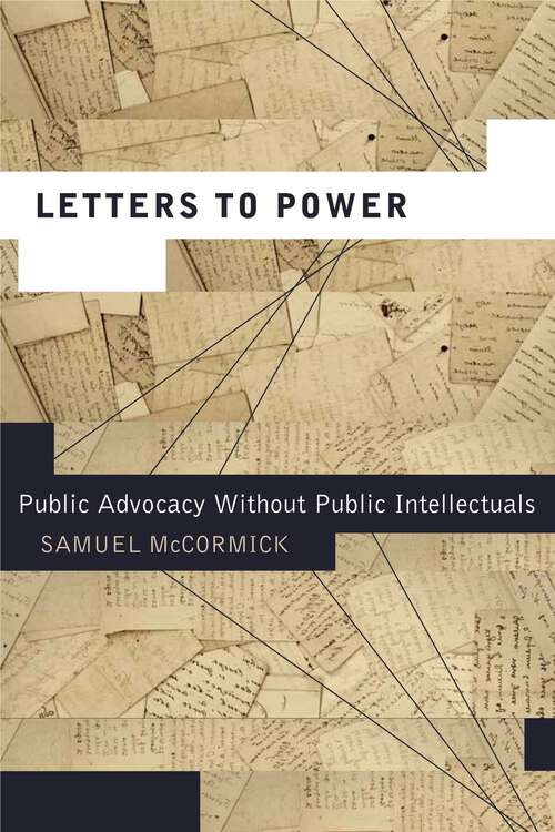 Book cover of Letters to Power: Public Advocacy Without Public Intellectuals (Rhetoric and Democratic Deliberation #2)
