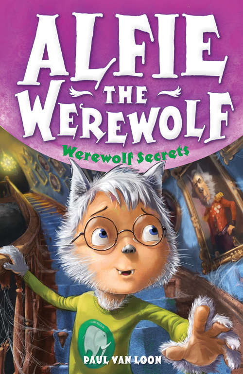 Alfie the Werewolf: Werewolf Secrets