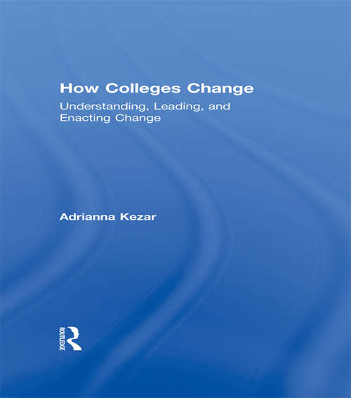 Book cover of How Colleges Change: Understanding, Leading, and Enacting Change