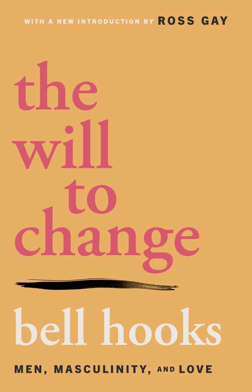 Book cover of The Will to Change: Men, Masculinity, and Love