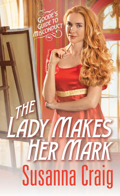 Book cover of The Lady Makes Her Mark (Goode's Guide to Misconduct)