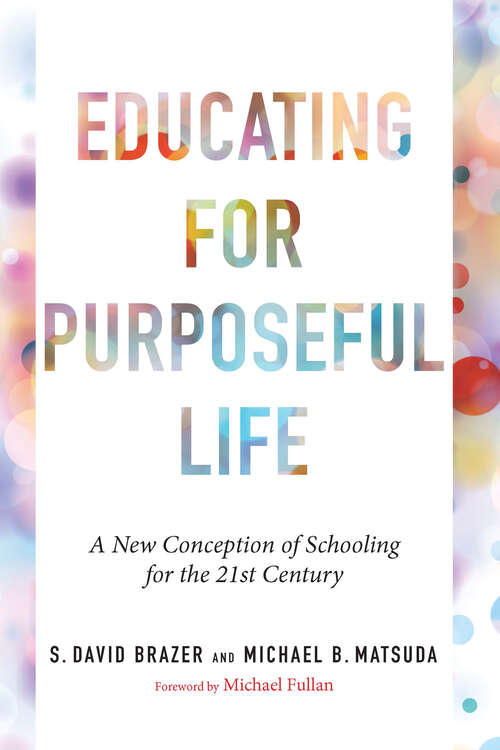 Book cover of Educating for Purposeful Life: A New Conception of Schooling for the 21st Century