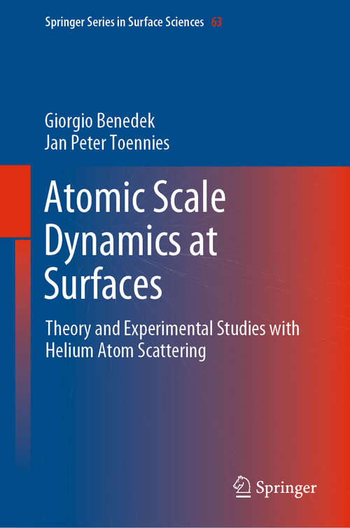 Atomic Scale Dynamics at Surfaces: Theory and Experimental Studies with Helium Atom Scattering (Springer Series in Surface Sciences #63)