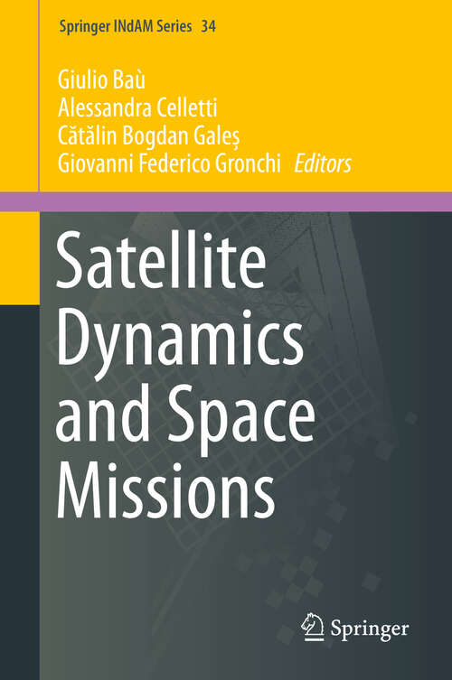 Satellite Dynamics and Space Missions (Springer INdAM Series #34)