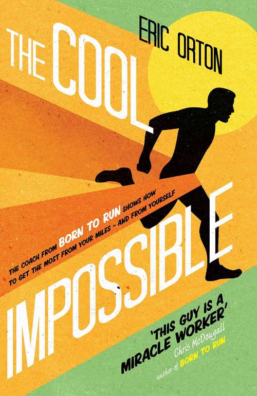 Book cover of The Cool Impossible: Coach from Born to Run Shows How to Get the Most from Your Miles-- and from Yourself