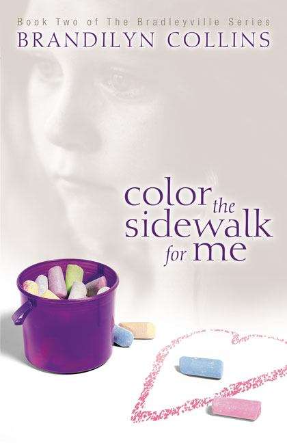 Book cover of Color the Sidewalk for Me (Bradleyville Series Book #2)