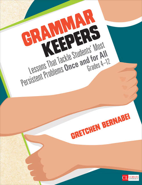 Grammar Keepers: Lessons That Tackle Students' Most Persistent Problems Once and for All, Grades 4-12