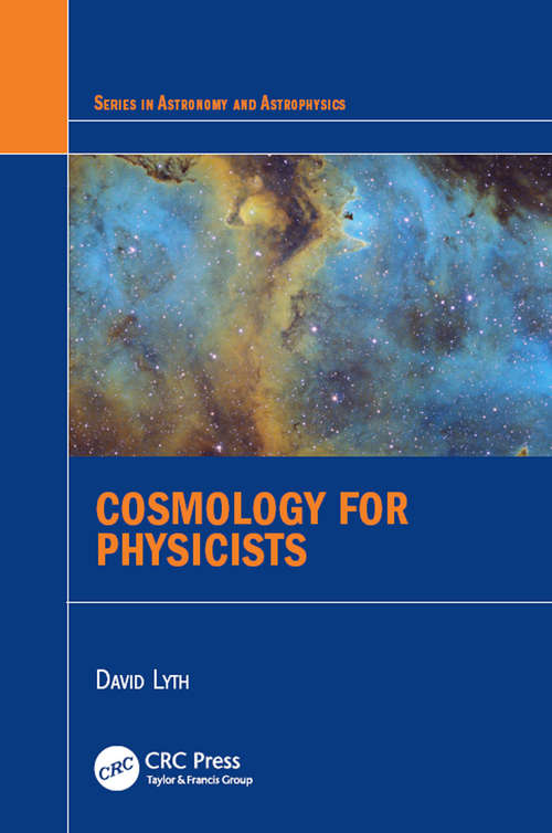 Cosmology for Physicists (Series in Astronomy and Astrophysics)