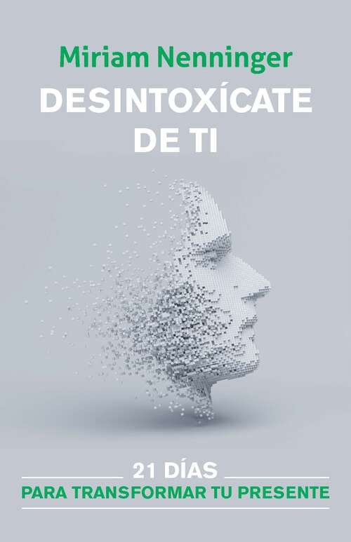 Book cover of Desintoxícate de ti, y vuelve a elegirte / Your Inner-self Deto x: 21 Days to a new you